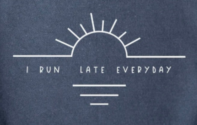 I run late everyday Shirt