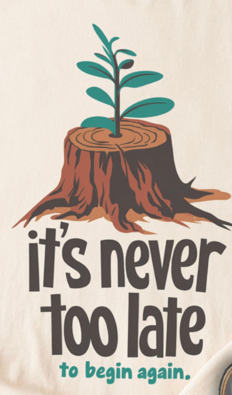 Never to late