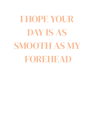 Smooth as My Forehead shirt