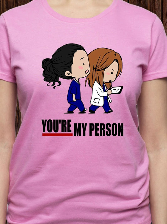 You're My Person Shirt