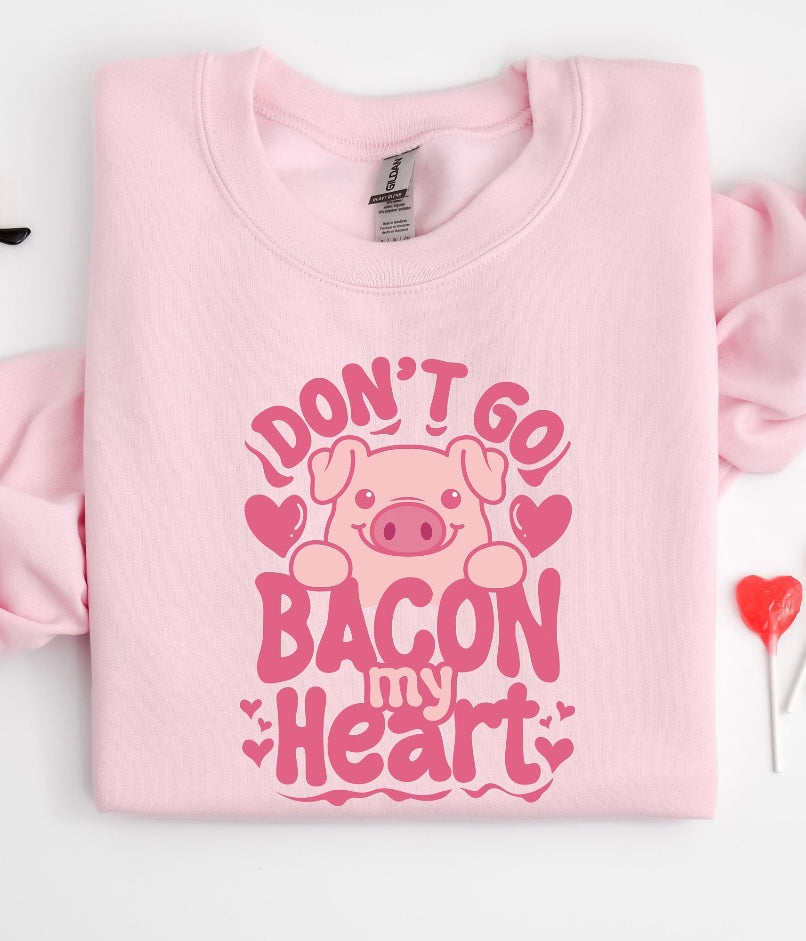 Don't Go Bacon My Heart Shirt