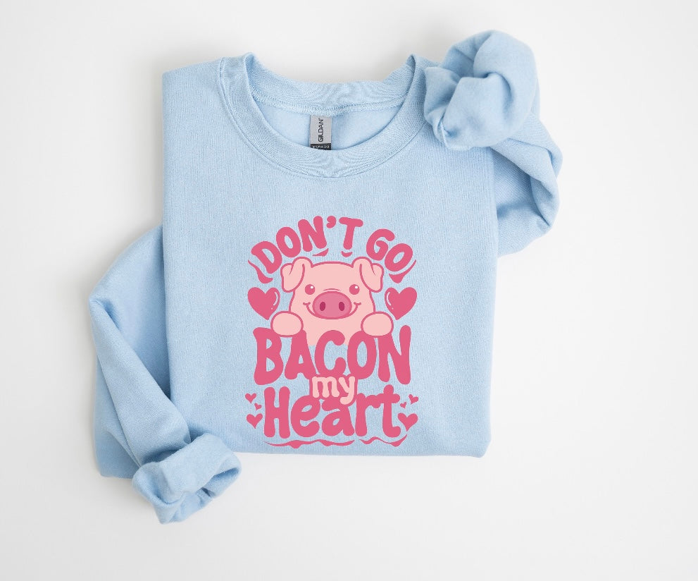 Don't Go Bacon My Heart Shirt