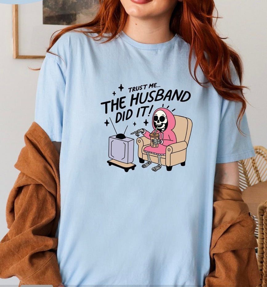 The Husband Did It Shirt