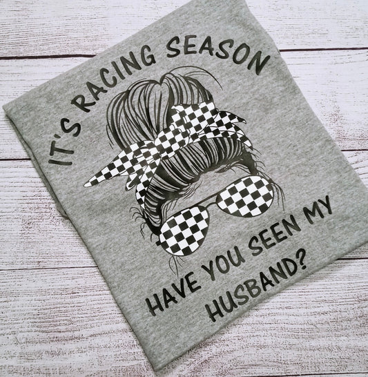 Racing Season, Have you seen my husband shirt