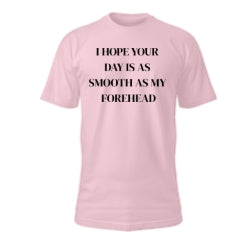 Smooth as My Forehead shirt